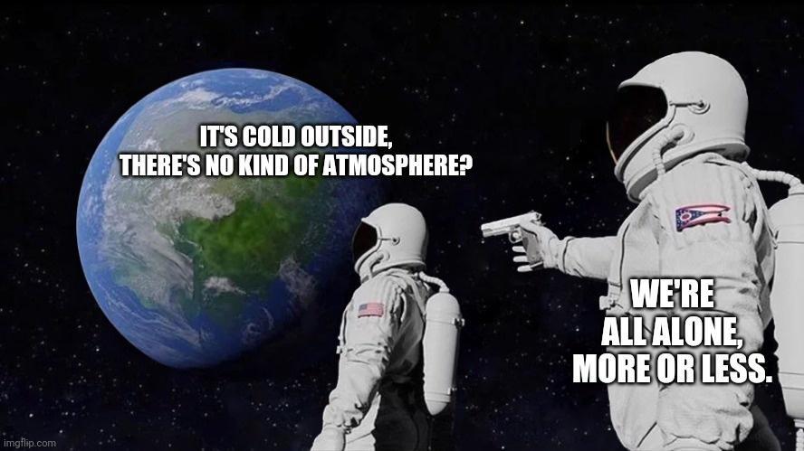 Two astronauts in space suits stand before Earth, one pointing a gun at the other. Text overlaid on the image reads: 'IT'S…