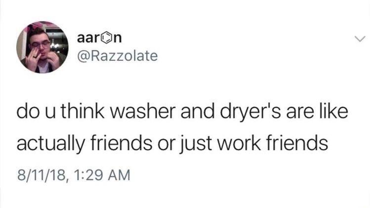 A screenshot of a tweet from user 'aaron @Razzolate' asking if washer and dryer are actually friends or just work friends…
