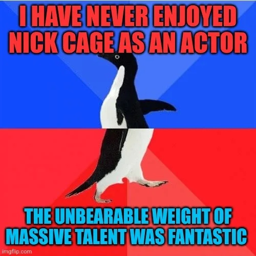 A penguin walks across a blue and red background, with red text at the top stating 'I HAVE NEVER ENJOYED NICK CAGE AS AN…