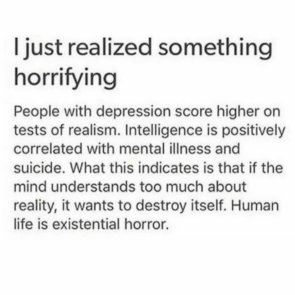 The image displays black text on a plain white background. The text reads: 'I just realized something horrifying' followed…