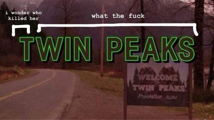 A roadside sign for Twin Peaks, population 51201, is shown with white text overlays reading 'i wonder who killed her' and…