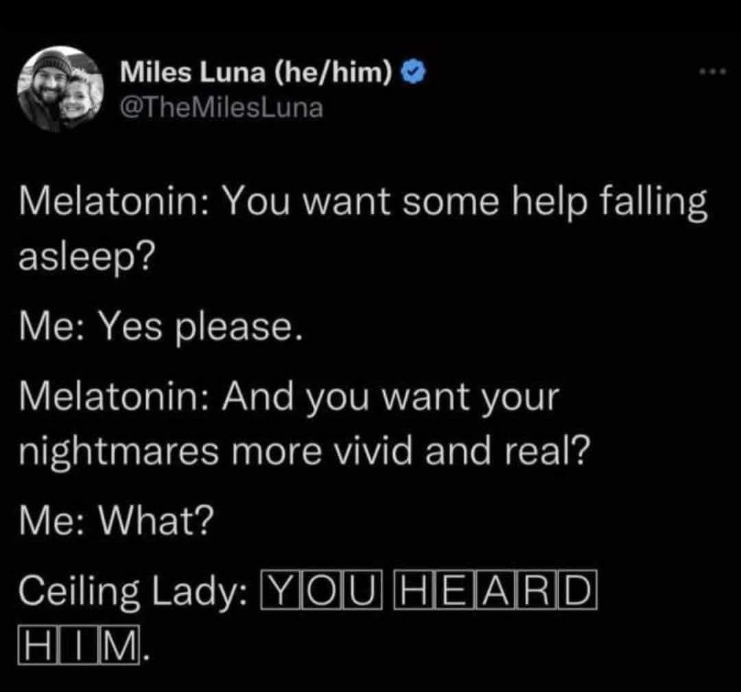 A screenshot of a tweet by Miles Luna showing a humorous dialogue where melatonin offers help falling asleep, but also…