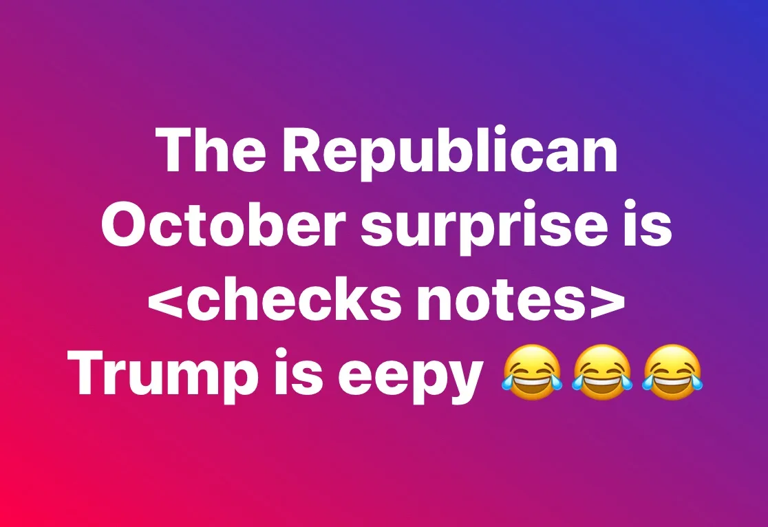 A gradient purple-to-pink background displays white text stating 'The Republican October surprise is <checks notes> Trump is…
