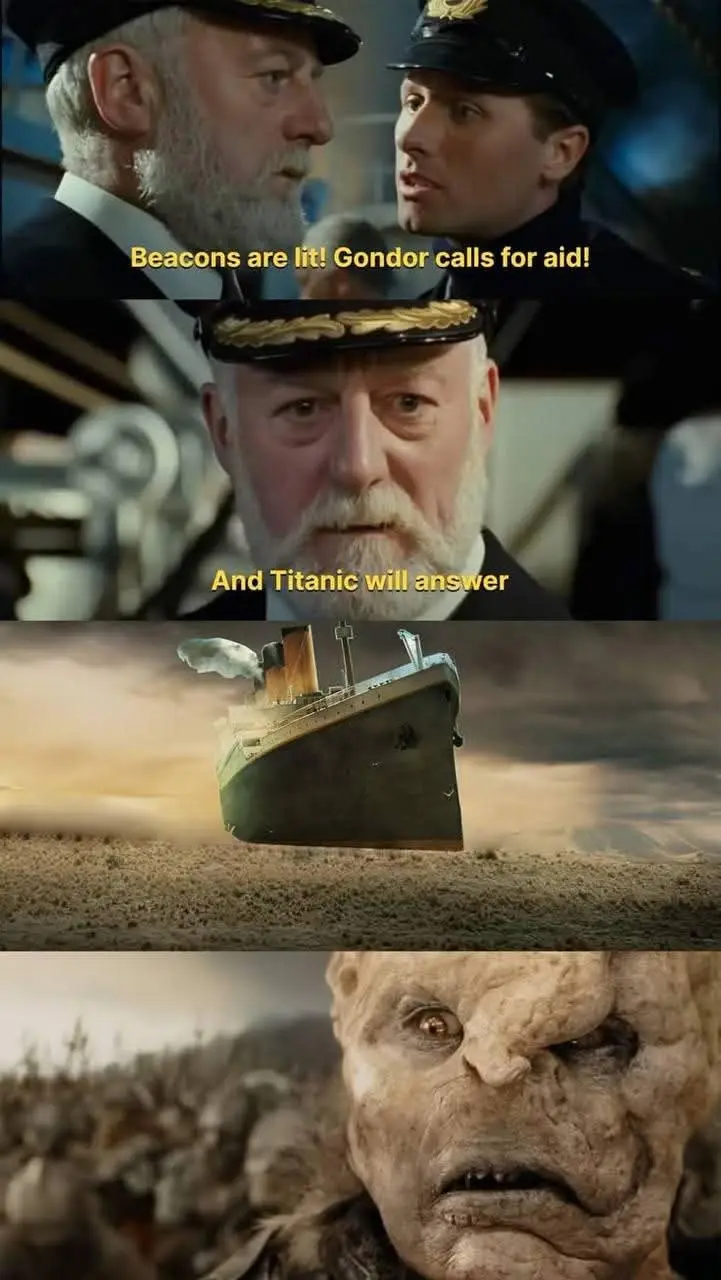 A four-panel meme combining scenes from 'The Lord of the Rings' and 'Titanic'. The top panel shows two men in naval…