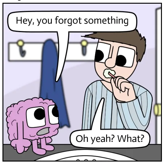 A cartoon man in striped pajamas brushes his teeth while a small, fluffy pink creature stands beside him. The creature says…