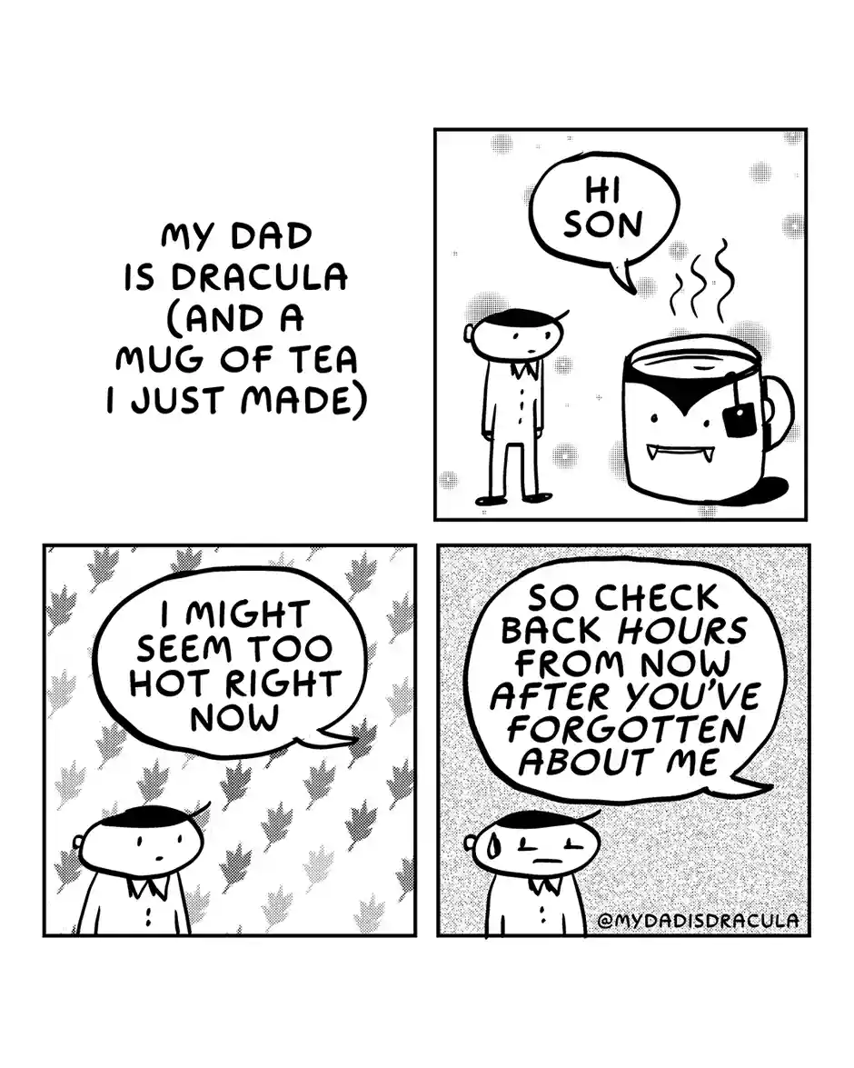 A four-panel comic strip where a son is greeted by a tea mug with a Dracula face that says 'HI SON'. The son is then told he…