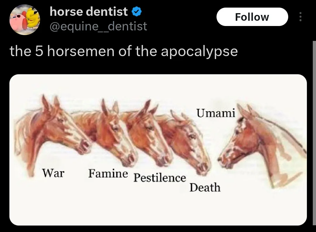 An image shows five horse heads in a row, each labeled with a word: 'War', 'Famine', 'Pestilence', 'Death', and 'Umami'. The…