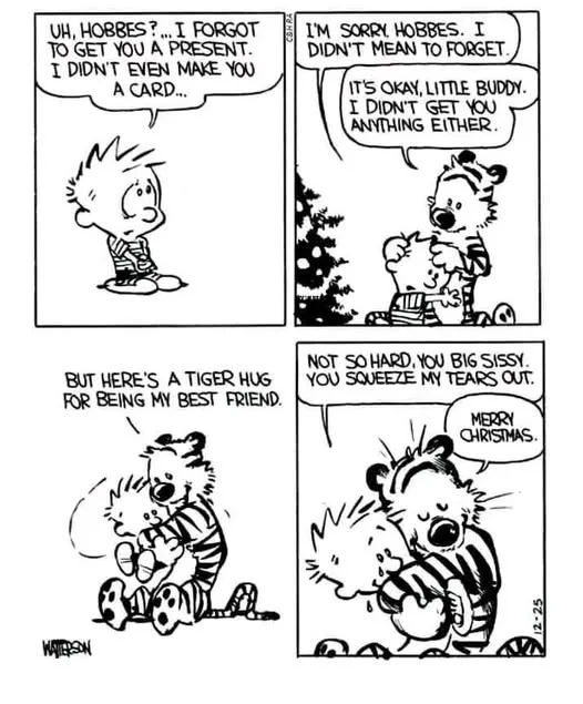 A four-panel Calvin and Hobbes comic strip where Calvin apologizes for forgetting to get Hobbes a Christmas present and…