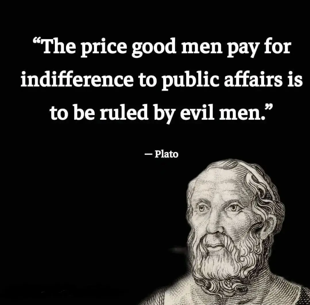 A black background features a white text quote attributed to Plato: 'The price good men pay for indifference to public…
