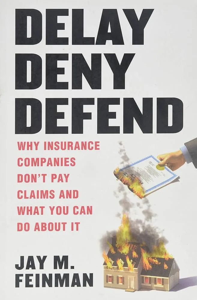 The image shows a book cover titled 'DELAY DENY DEFEND' with the subtitle 'WHY INSURANCE COMPANIES DON'T PAY CLAIMS AND WHAT…