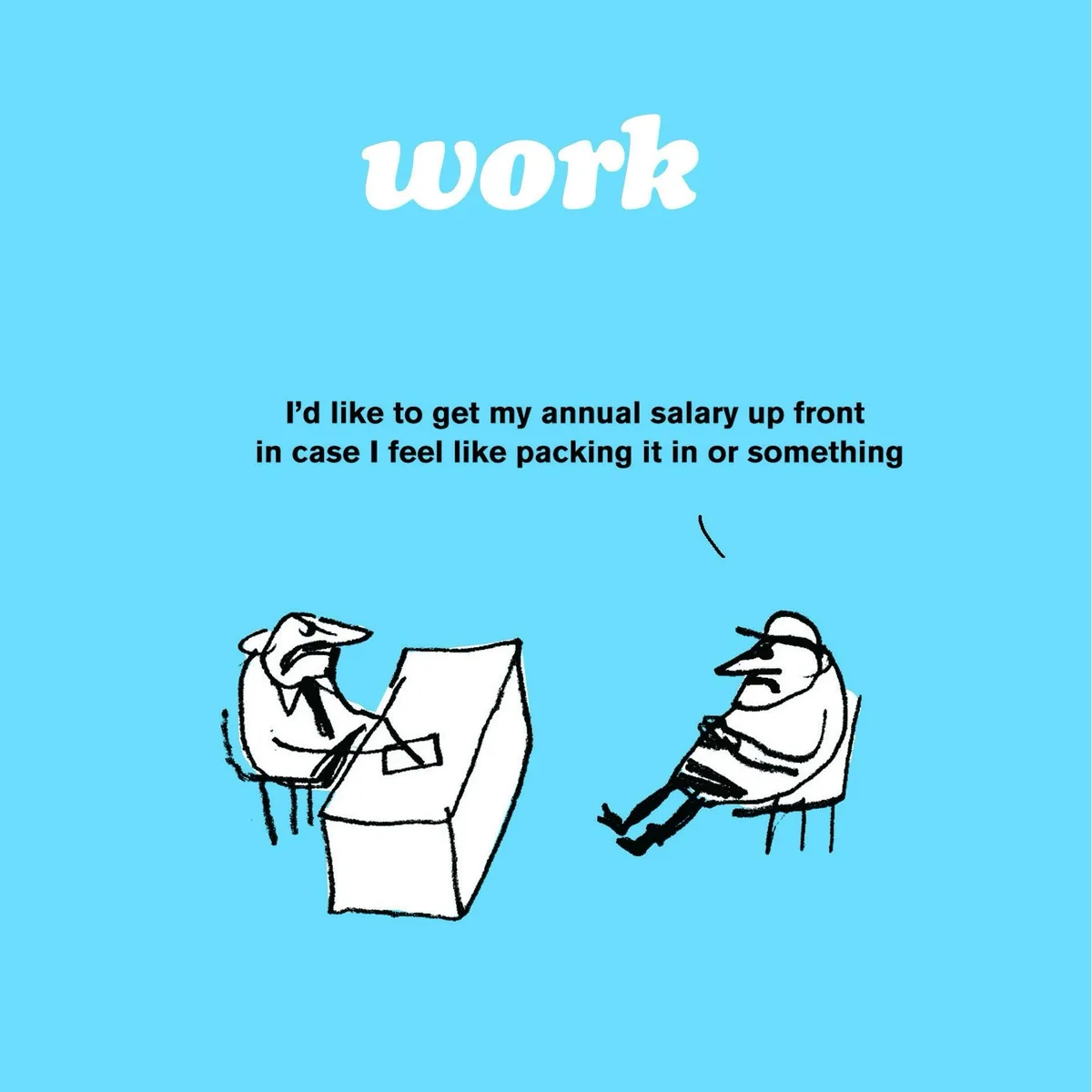 A cartoon depicts two men in a work setting, one seated at a desk and the other lounging in a chair. The word 'work' is…