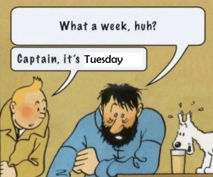A comic panel shows Tintin looking at a weary Captain Haddock who slumps at a table. Tintin asks, 'What a week, huh?'…