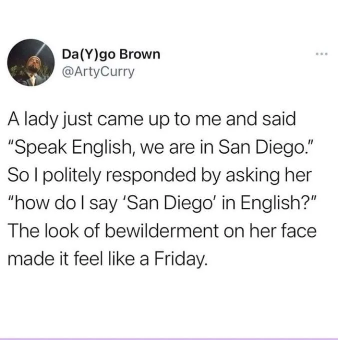 A screenshot of a tweet by Da(Y)go Brown (@ArtyCurry) showing a humorous anecdote where a woman tells him to speak English…