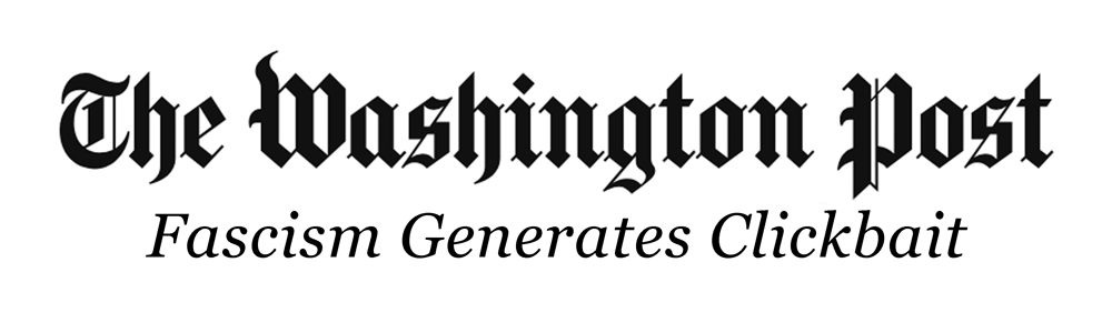 The image displays the iconic black serif logo of 'The Washington Post' at the top, with the phrase 'Fascism Generates…