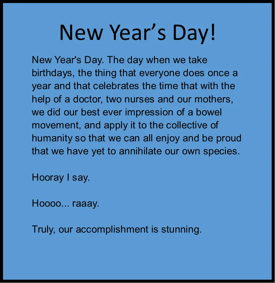 A solid blue background with black text that reads 'New Year's Day!' followed by a satirical paragraph describing New Year's…