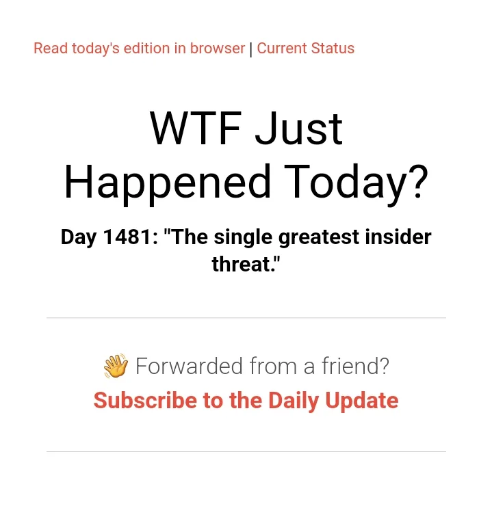 A screenshot of a newsletter titled 'WTF Just Happened Today?' with the text 'Day 1481: "The single greatest insider…