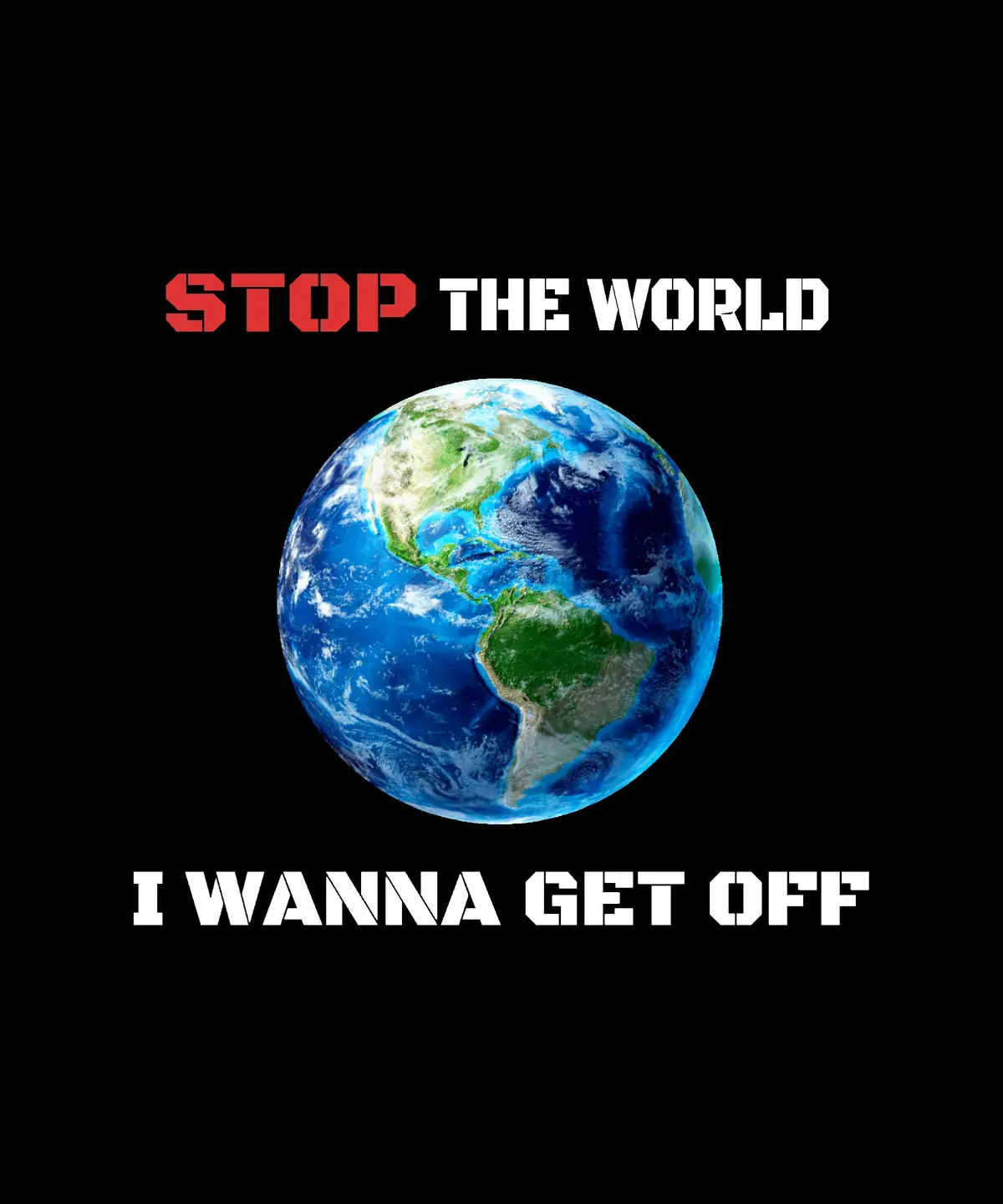 A black background features a realistic image of Earth centered, with the text 'STOP THE WORLD' in red and white block…