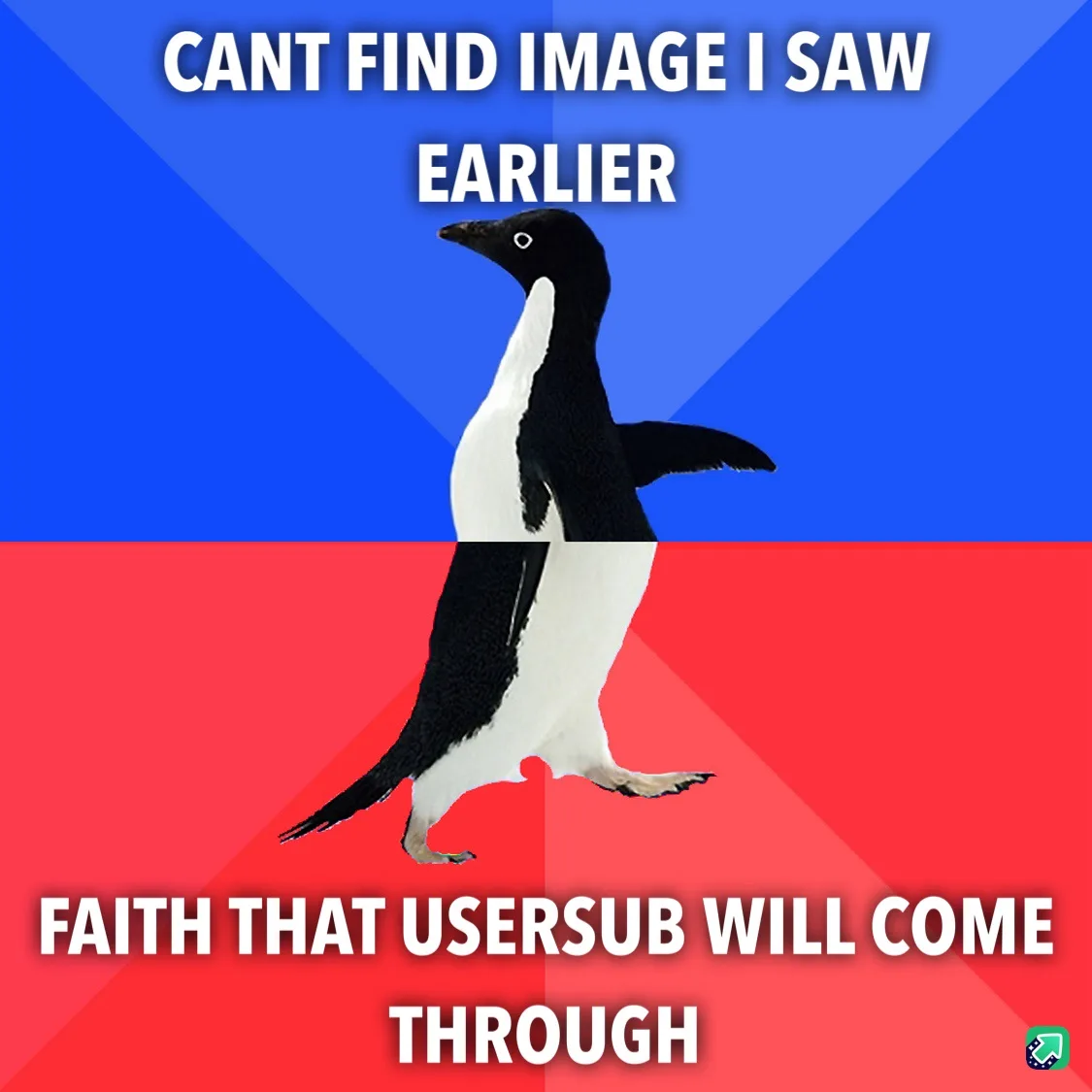 A penguin stands centered against a blue and red background, with white text above reading 'CANT FIND IMAGE I SAW EARLIER'…