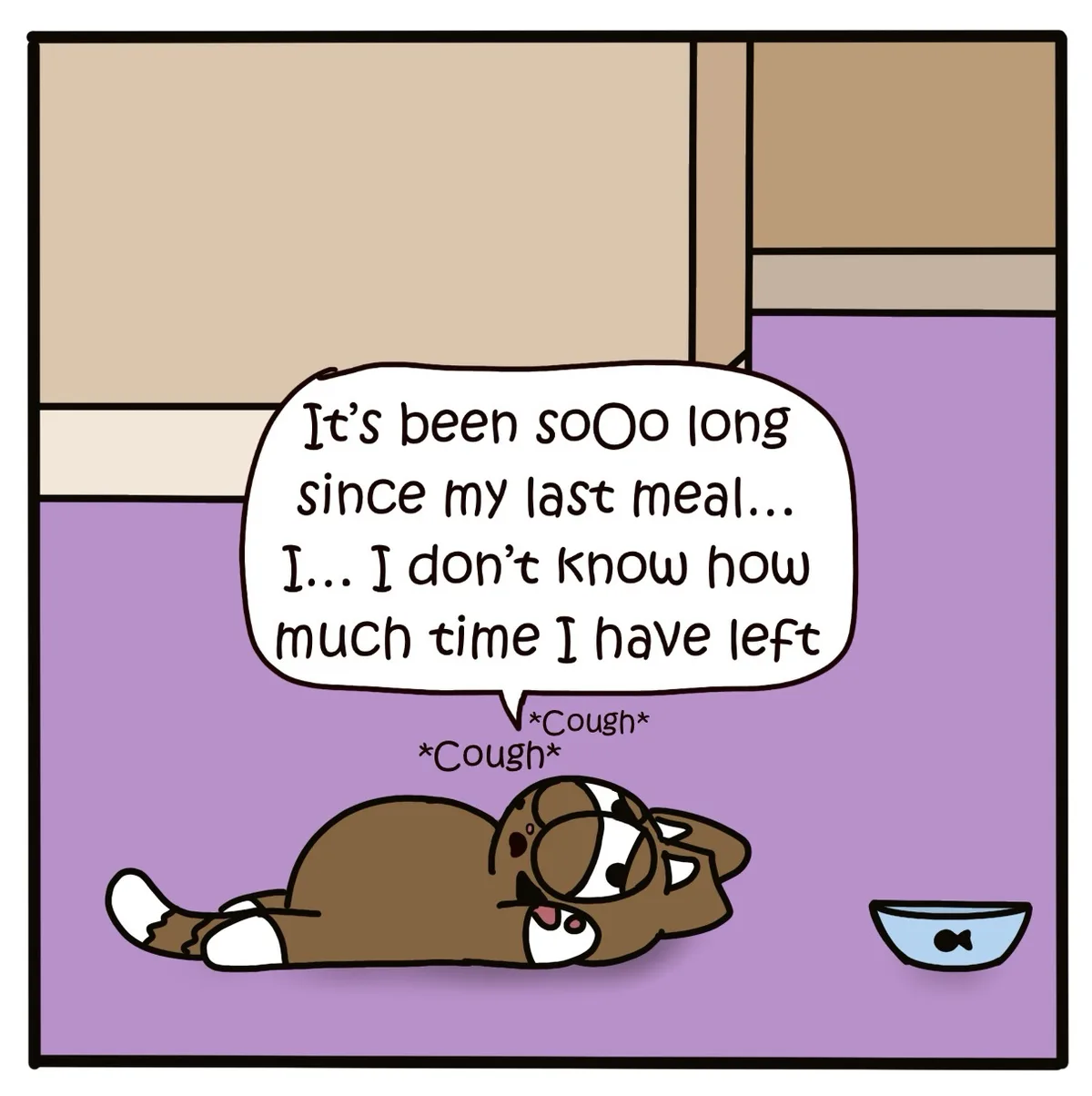 A cartoon cat lies on its side on a purple floor, looking weak and distressed, with a speech bubble saying 'It's been soOo…