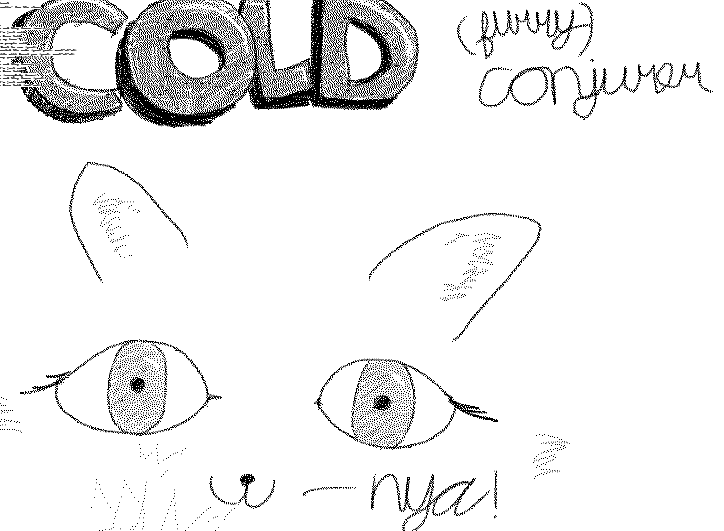 A hand-drawn sketch of a cat's face with large eyes and pointed ears, overlaid with the text 'COLD (funny) conjure!' at the…