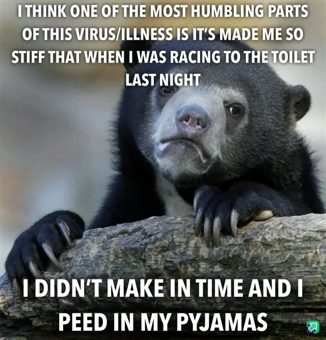 Seriously, I'm 44 and I just wet my pants trying to unlock my door?! Come on!