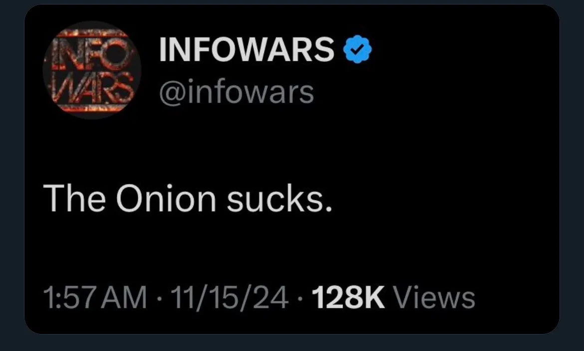 A screenshot of a Twitter post from the verified account @infowars, which displays the text 'The Onion sucks.' The post is…