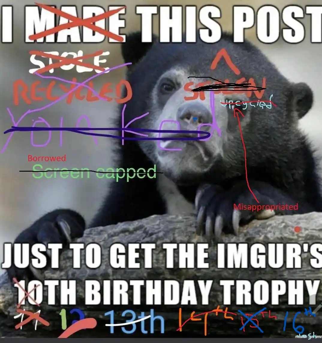 A black bear image with overlaid text that reads 'I MADE THIS POST STOLE RECYCLED YOINKED JUST TO GET THE IMGUR'S 10TH…