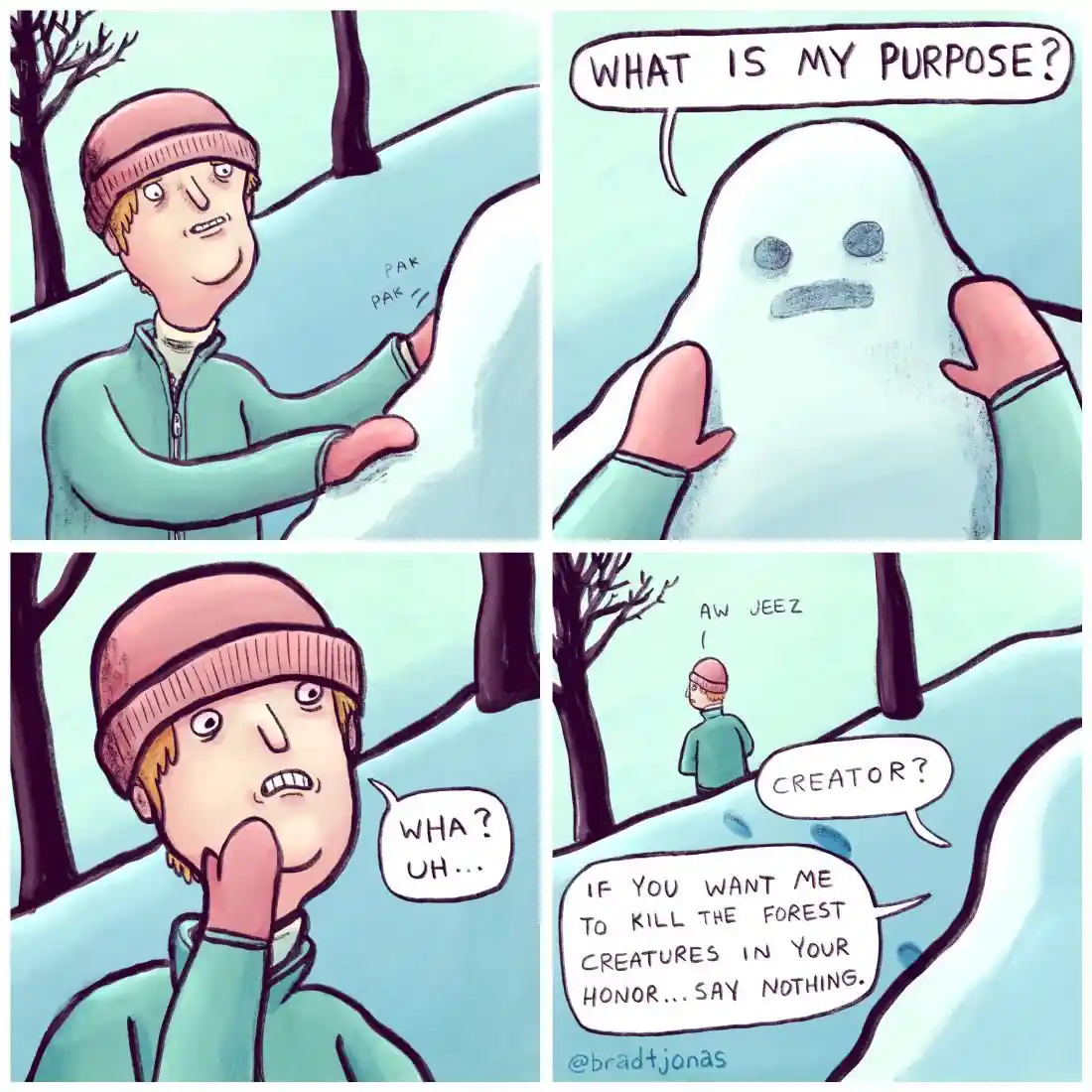 A four-panel comic shows a man building a snowman who then asks 'WHAT IS MY PURPOSE?' The man is confused, then the snowman…