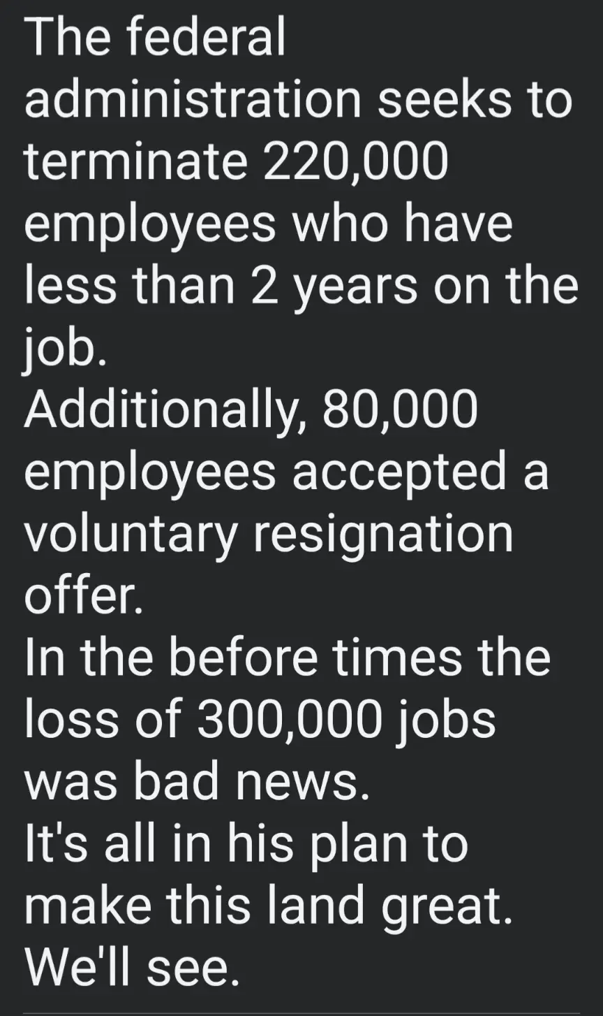 A black background with white text listing a federal administration's plan to terminate 220,000 employees with less than 2…