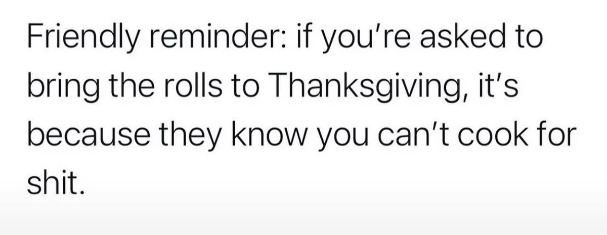 The image displays plain black text on a white background. The text reads: 'Friendly reminder: if you're asked to bring the…