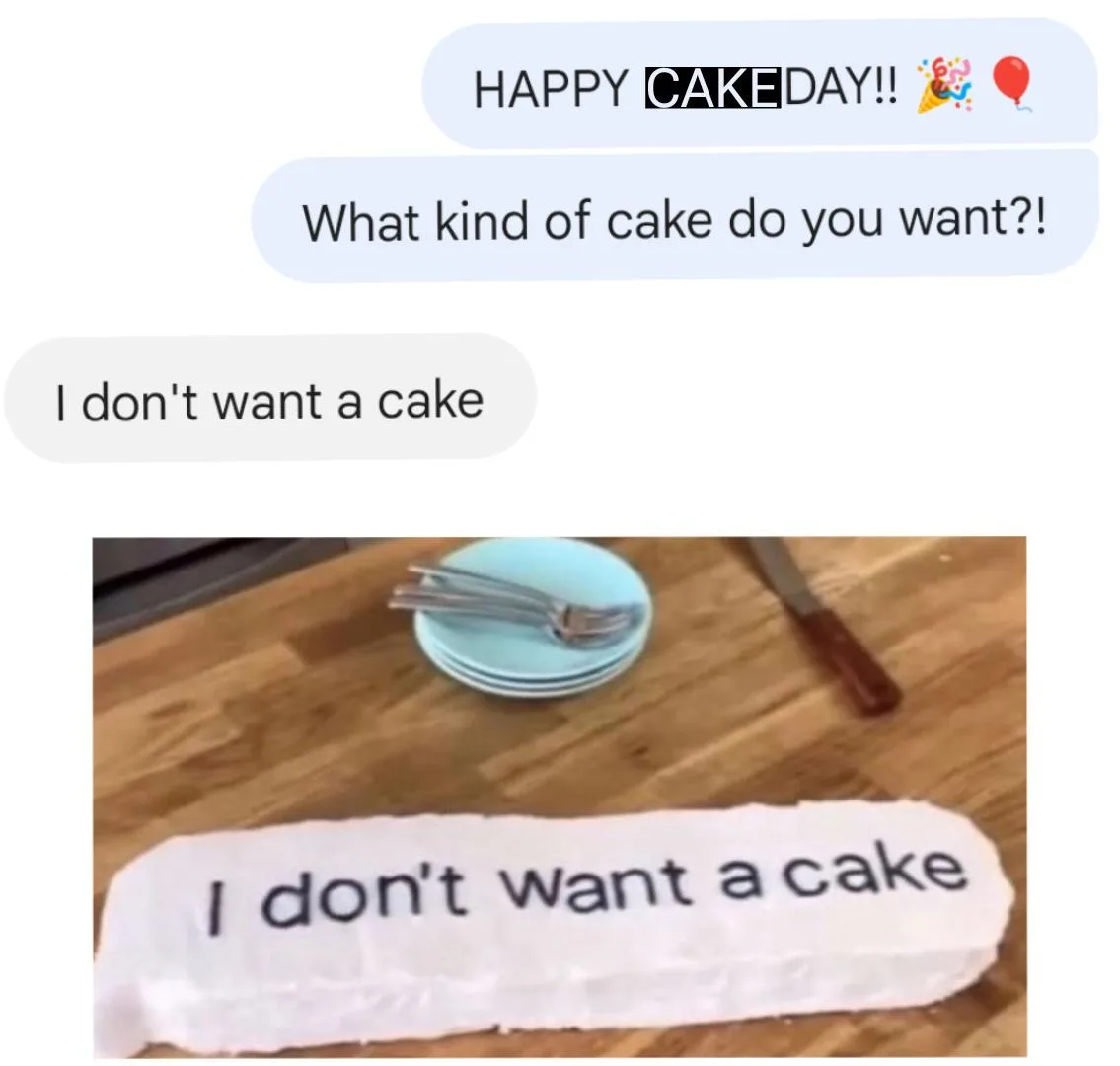 A screenshot of a text conversation where someone wishes 'HAPPY CAKEDAY!!' and asks 'What kind of cake do you want?!' The…