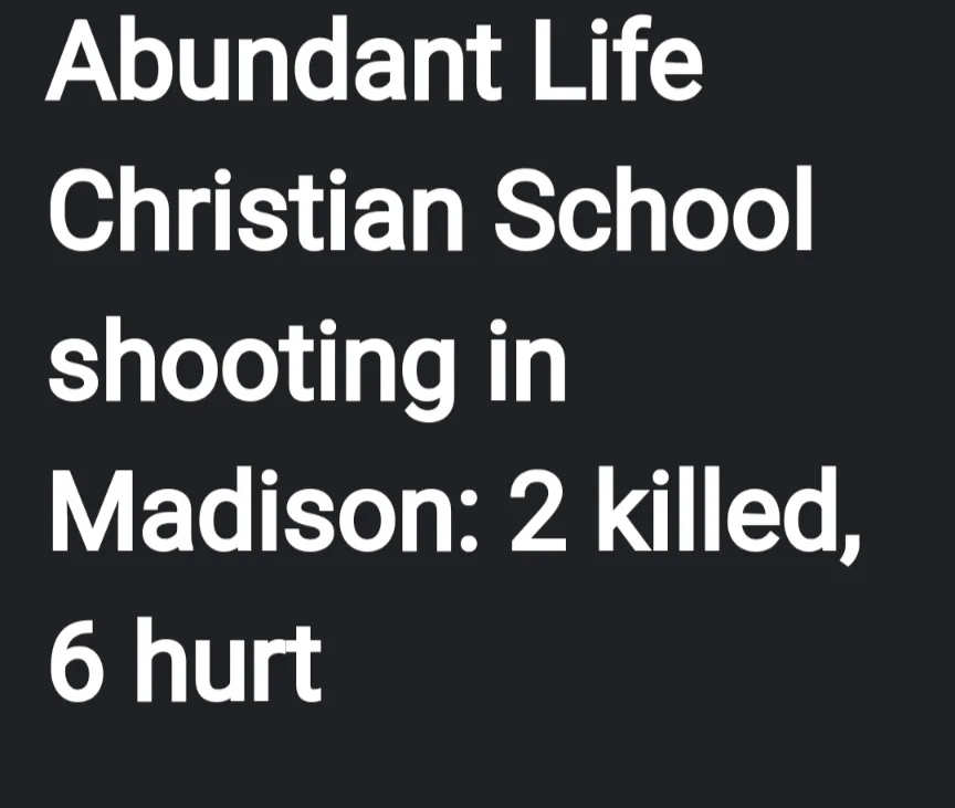 The image displays white text on a solid black background, stating 'Abundant Life Christian School shooting in Madison: 2…