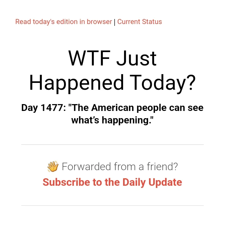 A screenshot of a newsletter-style email with the headline 'WTF Just Happened Today?' and a subheading 'Day 1477: "The…