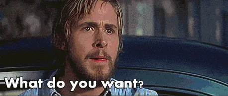 A six-panel meme from the movie 'The Notebook' showing Ryan Gosling repeatedly asking 'What do you want?' after a woman says…