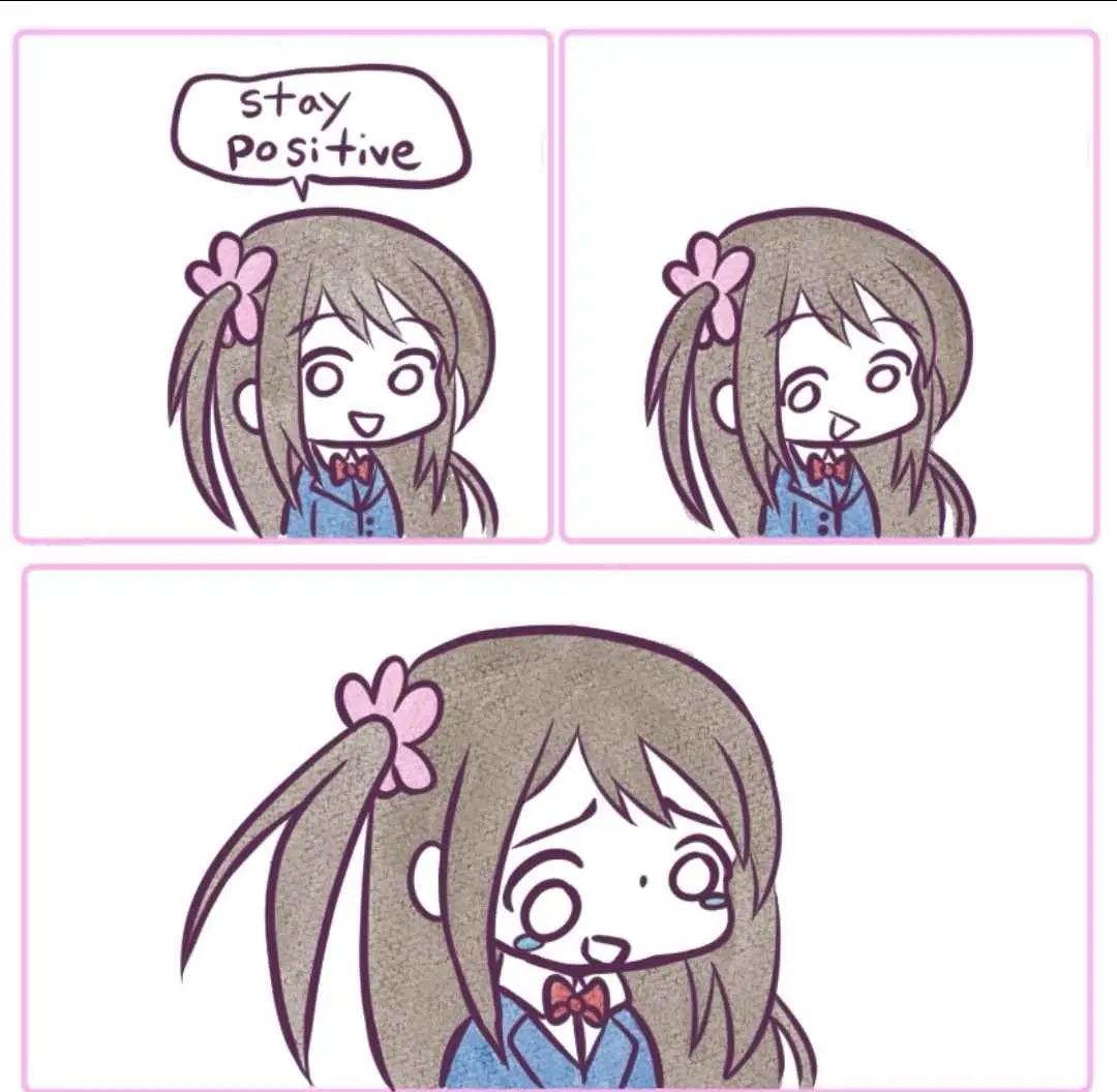 A three-panel comic shows a cheerful anime girl with brown hair and a pink flower hair clip saying 'stay positive'. In the…