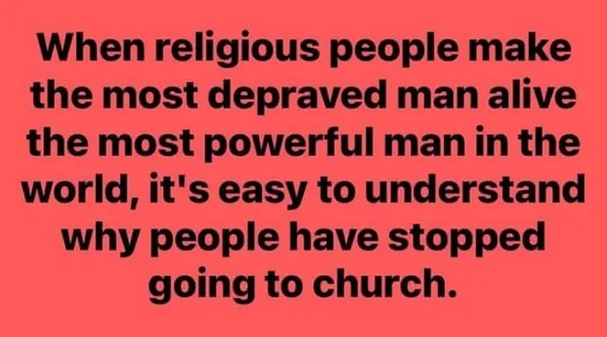 A solid red background with bold black text that reads: 'When religious people make the most depraved man alive the most…