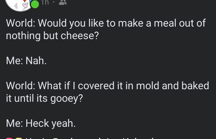 A screenshot of a dark-mode messaging app conversation where 'World' asks if the user wants to make a meal from cheese, the…