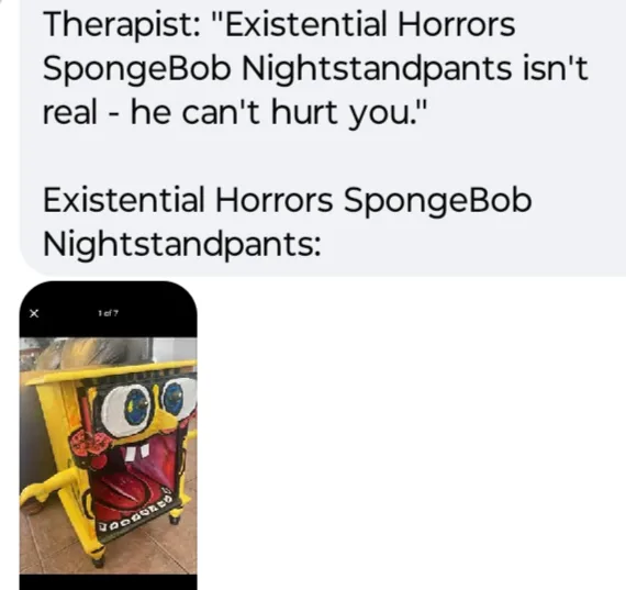 A screenshot of a text message conversation where a therapist reassures the user that 'Existential Horrors SpongeBob…