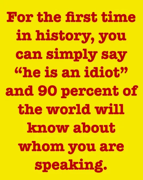 A bright yellow background with bold red text that reads: 'For the first time in history, you can simply say "he is an…