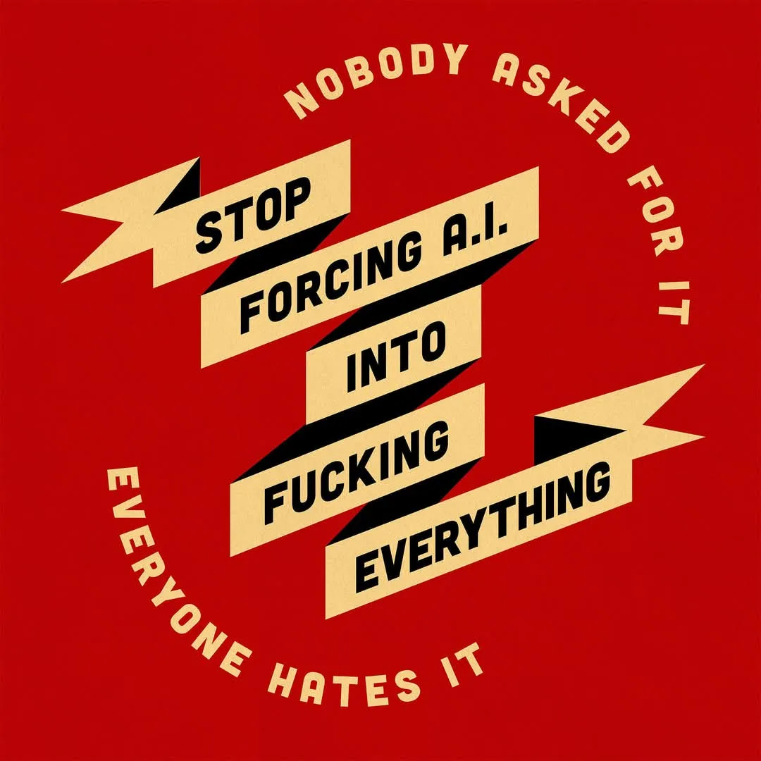 A red background features bold, beige, ribbon-style text arranged diagonally reading 'STOP FORCING A.I. INTO FUCKING…