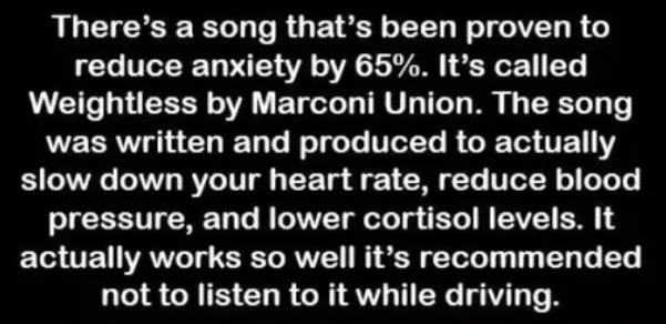 The image displays a black background with white text that reads: 'There's a song that's been proven to reduce anxiety by…
