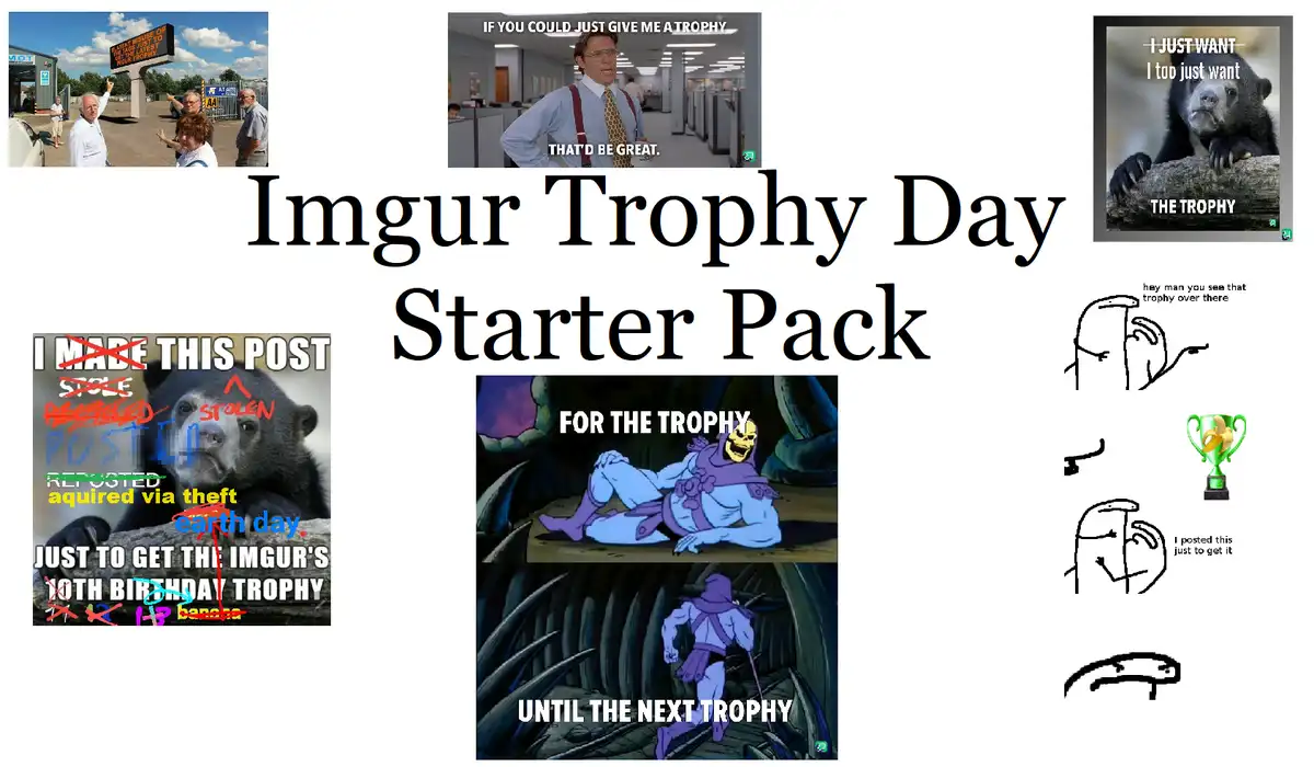 A collage titled 'Imgur Trophy Day Starter Pack' features six images: a group pointing at a 'Trophy' sign, a man from 'The…