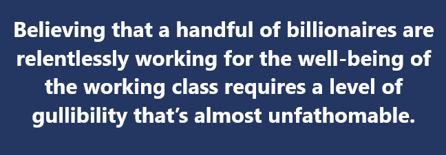 A solid dark blue background with white sans-serif text centered, reading: 'Believing that a handful of billionaires are…