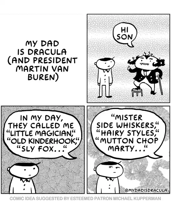 A four-panel comic strip where a son meets his father, who is depicted as Dracula and President Martin Van Buren. The…