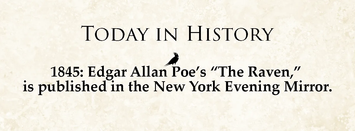 A beige parchment-style image displays the text 'TODAY IN HISTORY' at the top, followed by '1845: Edgar Allan Poe's "The…