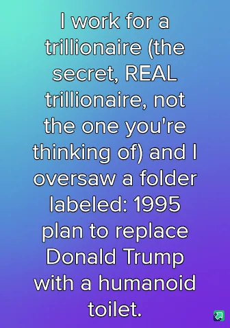 A gradient blue-purple background displays white text that reads: 'I work for a trillionaire (the secret, REAL trillionaire…