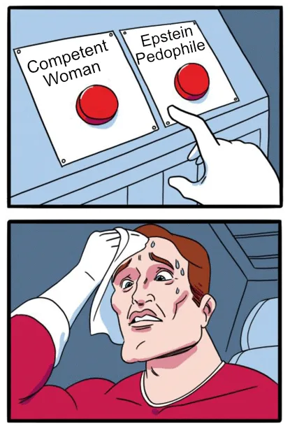 A two-panel comic shows a hand hesitating between two red buttons labeled 'Competent Woman' and 'Epstein Pedophile'. The…