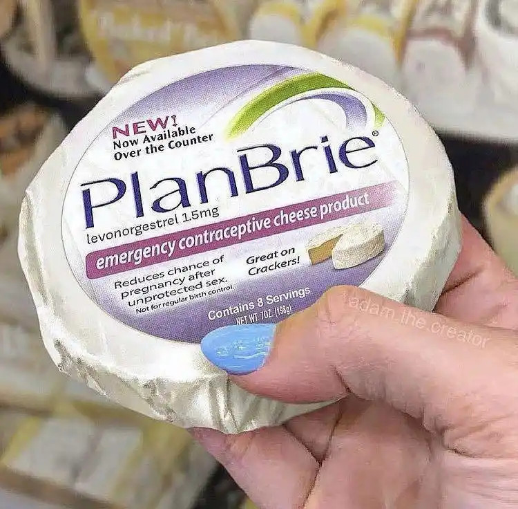 A hand holds a round cheese product labeled 'PlanBrie' with text mimicking an emergency contraceptive, including…