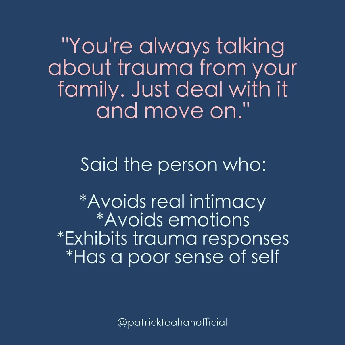 A dark blue background features pink and white text. The top text in pink quotes, "You're always talking about trauma from…