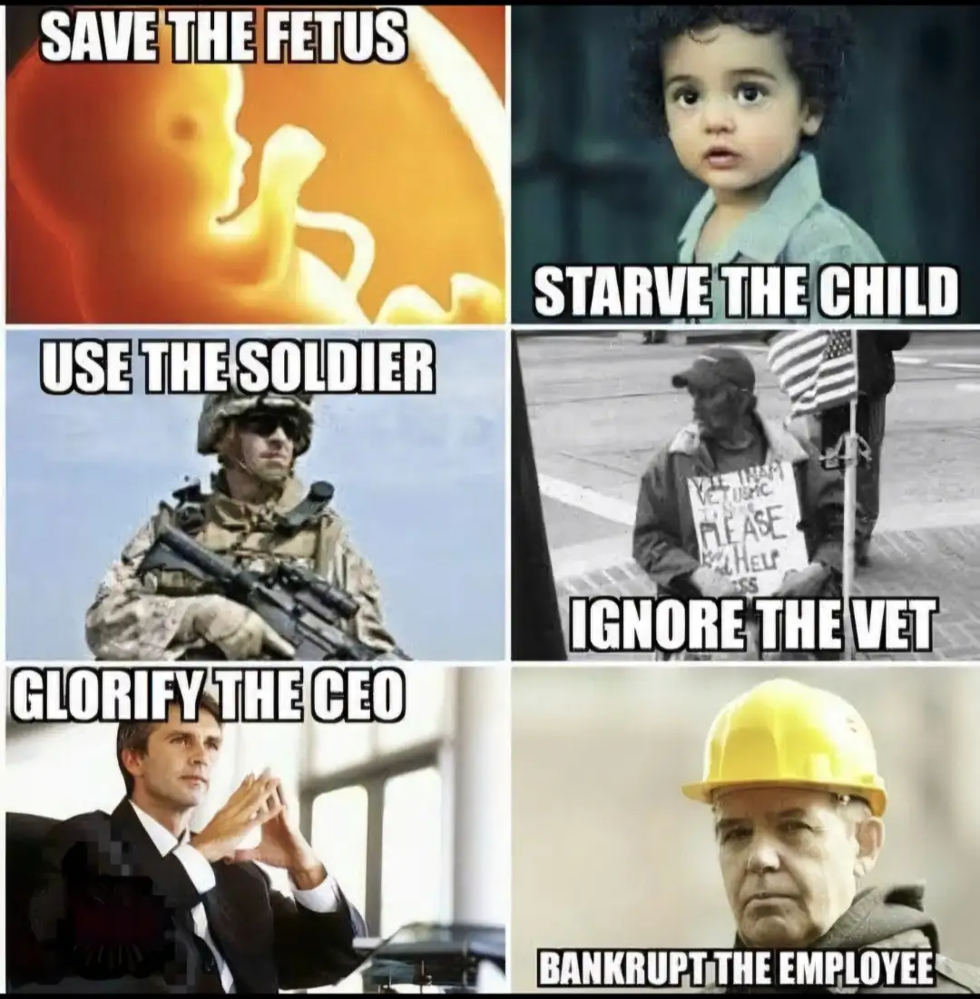 A six-panel meme grid juxtaposes images of a fetus, a child, a soldier, a veteran, a CEO, and a worker with bold text that…